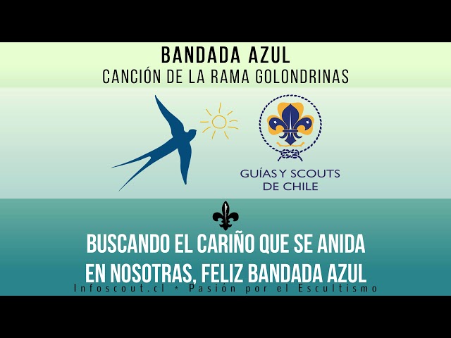 Bandada Azul - Himno de la Rama Golondrinas - Asociación de Guías y Scouts de Chile